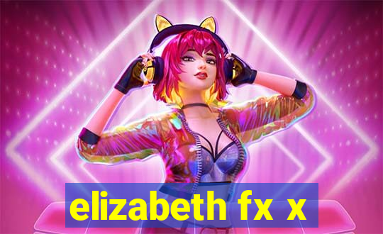 elizabeth fx x